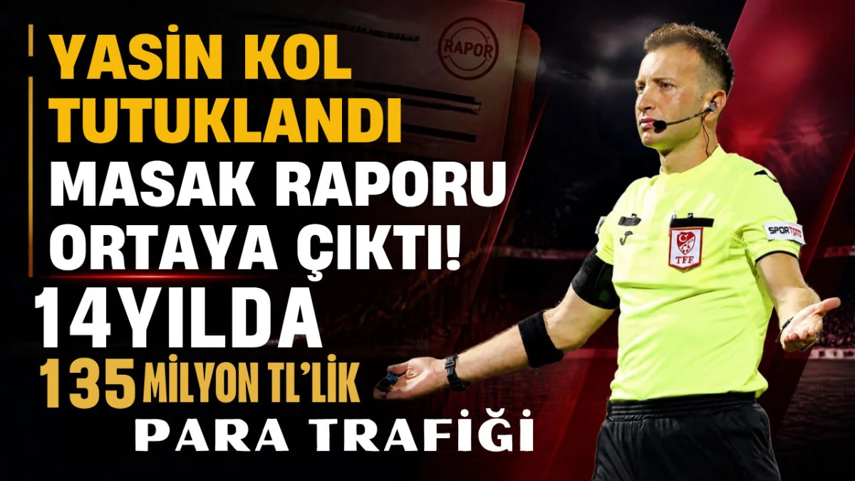 Yasin Kol tutuklandı! MASAK raporundan 135 milyon TL'lik para trafiği &ccedil;ıktı