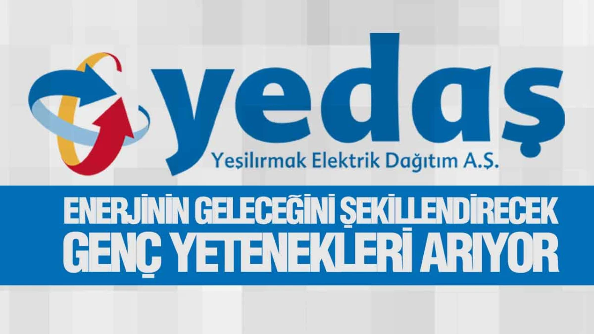 YEDAŞ, Enerjinin Geleceğini Şekillendirecek Gen&ccedil; Yetenekleri Arıyor
