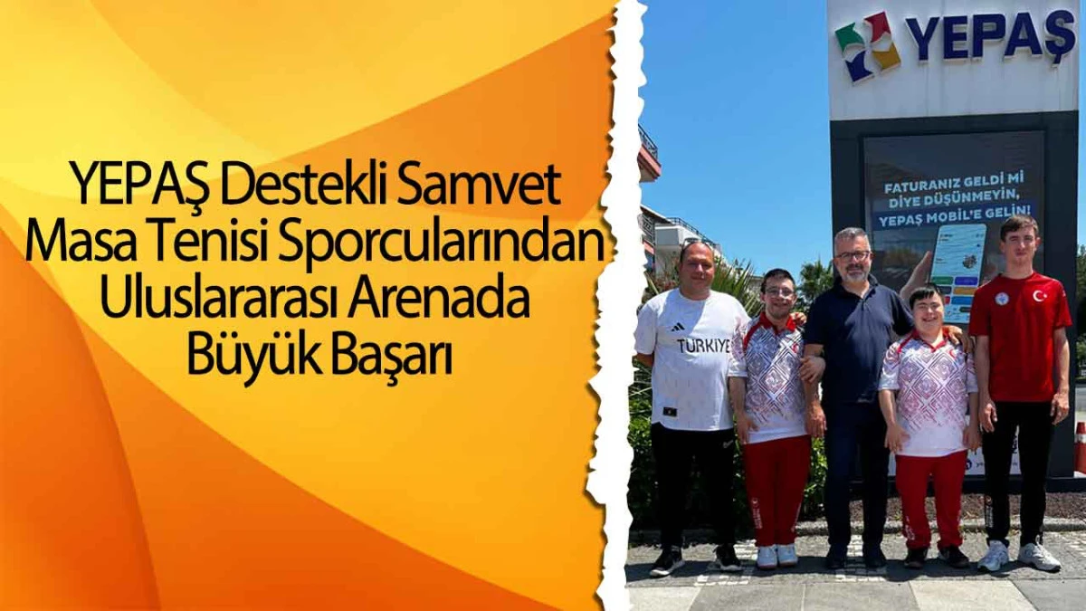 YEPAŞ Destekli Samvet Masa Tenisi Sporcularından Uluslararası Arenada B&uuml;y&uuml;k Başarı