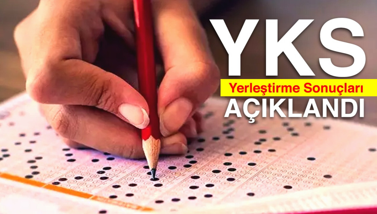 YKS yerleştirme sonuçları açıklandı