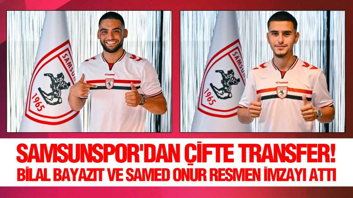 Y&uuml;ksel Yıldırım Duyurdu! Samsunspor'dan &Ccedil;ifte İmza Hamlesi