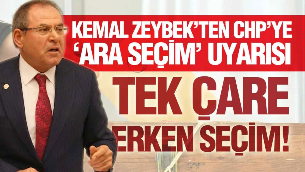 Zeybek&rsquo;ten &lsquo;Erken Se&ccedil;im&rsquo; &Ccedil;ıkışı: &lsquo;Ara Se&ccedil;im Sonu&ccedil; Vermez&rsquo;