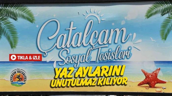 Atakum Belediyesi Çatalçam Sosyal Tesisleri Yaz Aylarını Unutulmaz Kılıyor