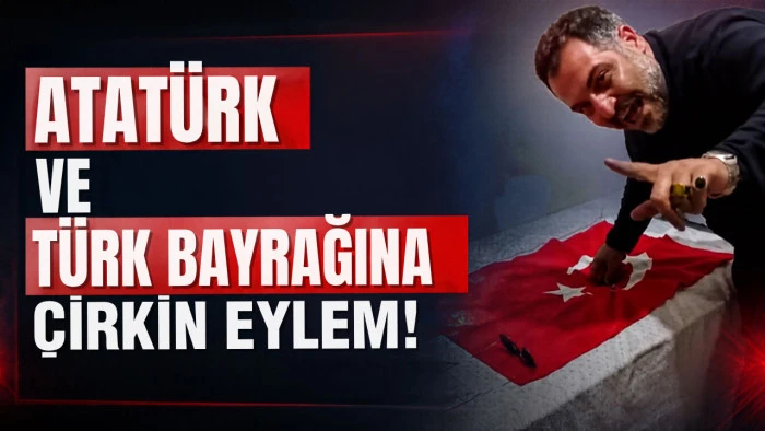 Atat&uuml;rk ve T&uuml;rk Bayrağına Y&ouml;nelik G&ouml;r&uuml;nt&uuml;ler Tepki &Ccedil;ekti!