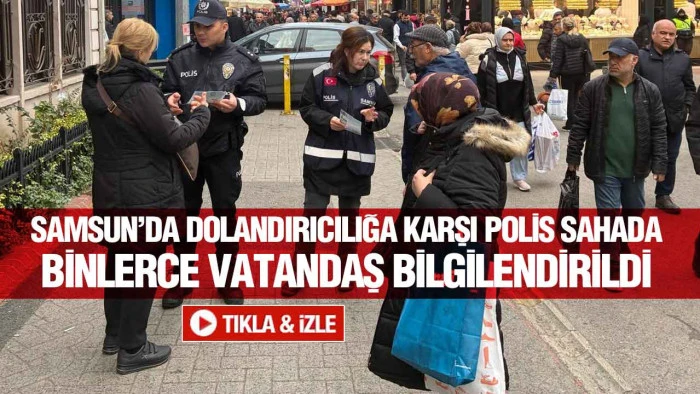 Samsun Emniyetinden Dolandırıcılara Karşı Toplum Uyarısı
