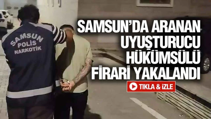 Samsun'da 12 Yıl 6 Ay Hapis Cezası Bulunan Uyuşturucu H&uuml;k&uuml;ml&uuml;s&uuml; Yakalandı
