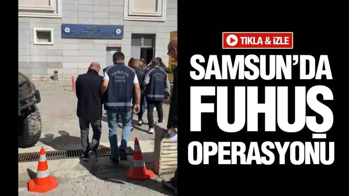 Samsun’da Fuhuş Operasyonu: 1 Kişi Tutuklandı