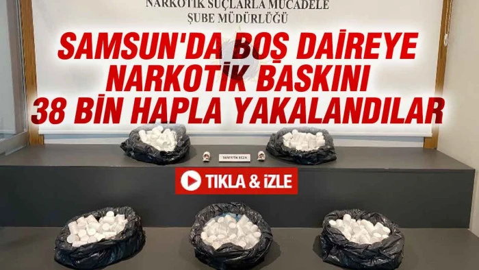 Samsun'da Dev Narkotik Operasyonu: 38 Bin Sentetik Ecza Hap Ele Ge&ccedil;irildi