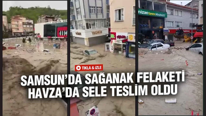 Samsun Havza&rsquo;da Korkutan Taşkın