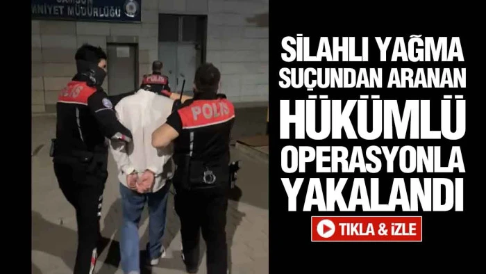 11 Yıl 6 Ay Cezası Bulunan Şahıs Samsun’un Canik İlçesinde Yakalandı