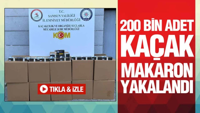 Samsun'da Kaçak Makaron Operasyonu: 200 Bin Adet Ele Geçirildi