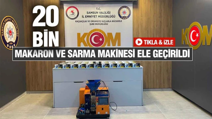 Samsun'da Ka&ccedil;ak Sigara Operasyonu: 20 Bin Makaron ve Sarma Makinesi Ele Ge&ccedil;irildi