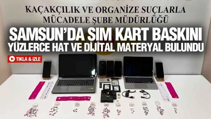 Samsun&rsquo;da &lsquo;A&ccedil;ık Hat&rsquo; Operasyonu: 263 SIM Kart Ele Ge&ccedil;irildi