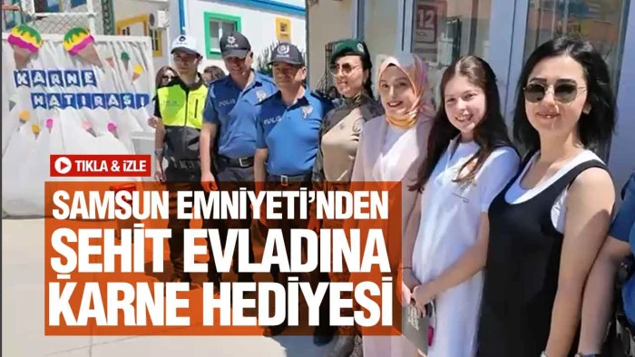 Vefa ve Gurur Bir Arada: Şehit Kızının Karne Sevinci Samsun Emniyeti’yle Büyüdü