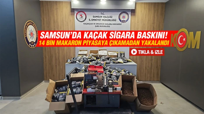 Samsun&rsquo;da Ka&ccedil;ak Sigara &Uuml;retim Yeri Ortaya &Ccedil;ıktı, 14 Bin Makaron Ele Ge&ccedil;irildi