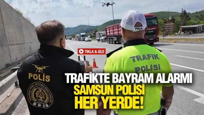 Bayram Yolculuğu Başladı: Samsun’da Trafik Denetimleri Artırıldı