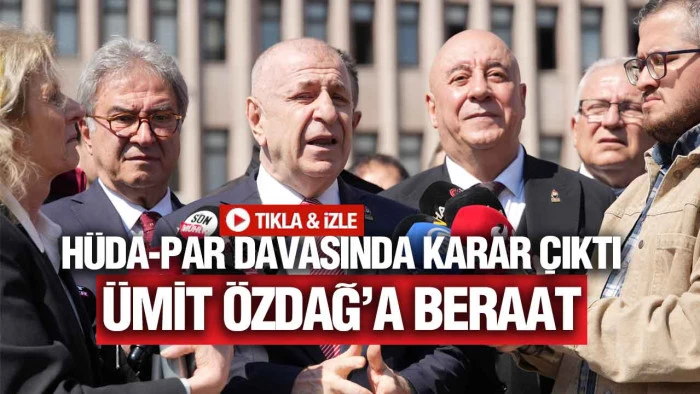 &Uuml;mit &Ouml;zdağ&rsquo;a Beraat: H&Uuml;DA-PAR Davasında Karar &Ccedil;ıktı